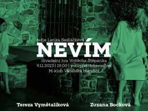 NEVÍM - Divadelní představení