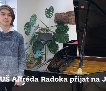 Žák ZUŠ Alfréda Radoka přijat na JAMU!