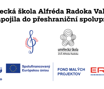 Základní umělecká škola Alfréda Radoka Valašské Meziříčí se zapojila do přeshraniční spolupráce