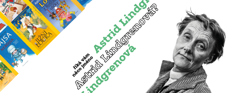 Říká vám něco jméno Astrid Lindgrenová?