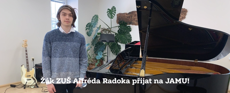 Žák ZUŠ Alfréda Radoka přijat na JAMU!